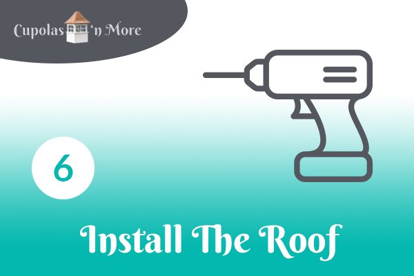 how to install a cupola 6